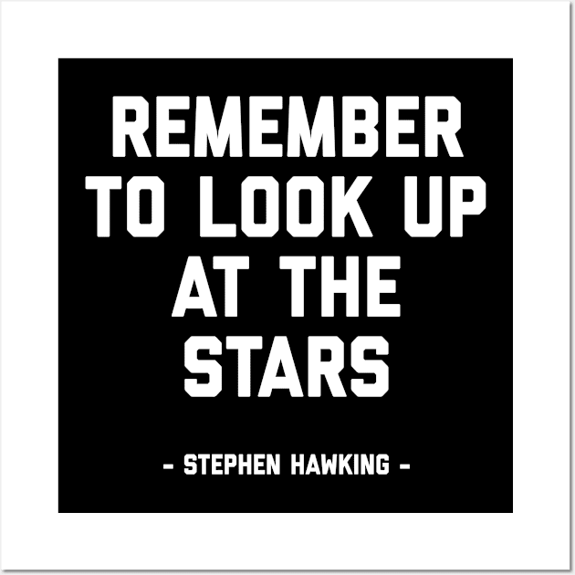 Remember To Look Up At The Stars - Stephen Hawking Quote Wall Art by ahmed4411